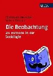 Weischer, Christoph, Gehrau, Volker - Die Beobachtung als Methode in der Soziologie