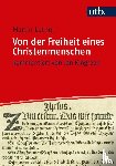 Luther, Martin - Von der Freiheit eines Christenmenschen