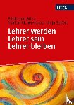 Röbe, Edeltraud, Aicher-Jakob, Marion, Seifert, Anja - Lehrer werden - Lehrer sein - Lehrer bleiben