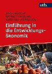 Günther, Isabel, Harttgen, Kenneth, Michaelowa, Katharina - Einführung in die Entwicklungsökonomik