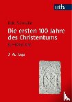 Schnelle, Udo - Die ersten 100 Jahre des Christentums 30-130 n. Chr.