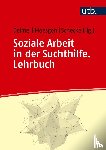  - Soziale Arbeit in der Suchthilfe. Lehrbuch