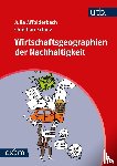 Schulz, Christian, Affolderbach, Julia - Wirtschaftsgeographien der Nachhaltigkeit