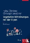 Ellenberg, Heinz, Leuschner, Christoph - Vegetation Mitteleuropas mit den Alpen