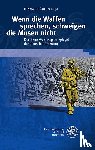  - Wenn die Waffen sprechen, schweigen die Musen nicht