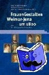  - FrauenGestalten Weimar-Jena um 1800 - Ein bio-bibliographisches Lexikon