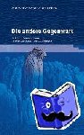 Gisbertz, Anna-Katharina - Die andere Gegenwart - Zeitliche Interventionen in neueren Generationserzählungen