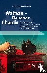 Gottschalk, Nicole - Watteau - Boucher - Chardin