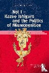 Quabeck, Franziska - Not I - Kazuo Ishiguro and the Politics of Misrecognition