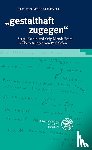 Megrelishvili, Ketevan - "gestalthaft zugegen"