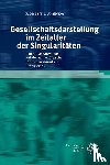 Lukenda, Robert - Gesellschaftsdarstellung im Zeitalter der Singularitäten