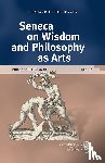 Bregenzer, Leonard Desiderius - Seneca on Wisdom and Philosophy as Arts