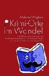 Wigbers, Melanie - Krimi-Orte im Wandel - Gestaltung und Funktionen der Handlungsschauplätze in Kriminalerzählungen von der Romantik bis in die Gegenwart