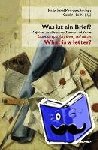  - Was ist ein Brief? / What is a letter? - Aufsätze zu epistolarer Theorie und Kultur / Essays on epistolary theory and culture