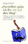 Rumpf, Marguerite - "Pantoffeln gebe ich Dir mit auf den Weg" - Schenken in den Konzentrationslagern Ravensbrück, Dachau, Sachsenhausen und Buchenwald