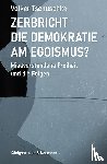 Tschuschke, Volker - Zerbricht die Demokratie am Egoismus