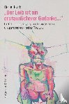 Kuck, Bernd - »Der Leib ist ein erstaunlicherer Gedanke...«