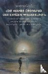 Groß, Jasmine - 'Die wahre Ordnung der ewigen Wiederkunft'