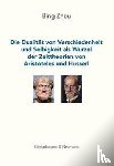 Zhou, Bing - Die Dualität von Verschiedenheit und Selbigkeit als Wurzel der Zeittheorien von Aristoteles und Husserl