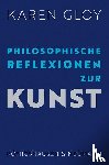 Gloy, Karen - Philosophische Reflexionen zur Kunst