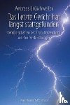 Brüschweiler, Andreas - Das letzte Gericht hat längst stattgefunden