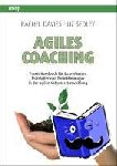 Davies, Rachel, Sedley, Liz - Agiles Coaching - Praxis-Handbuch für ScrumMaster, Teamleiter und Projektmanager in der agilen Software-Entwicklung