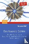 Wolf, Maryanne - Das lesende Gehirn