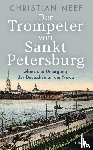 Neef, Christian - Der Trompeter von Sankt Petersburg