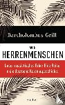 Grill, Bartholomäus - Wir Herrenmenschen