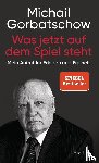 Gorbatschow, Michail - Was jetzt auf dem Spiel steht