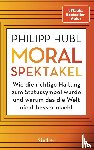 Hübl, Philipp - Moralspektakel
