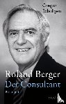 Schöllgen, Gregor - Roland Berger - Der Consultant