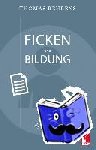 Behrens, Thomas - Ficken und Bildung - Aphorismen