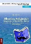 Musaj, Shpresa - Albaniens Religiosität - Konstante im Wandel der Zeiten - Zwischenkirchliche und interreligiöse Toleranz auf dem Balkan