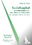 Marx, Johannes - Sozialkapital und seine handlungstheoretischen Grundlagen