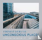 Struth, Thomas - Unbewusste Orte / Unconscious Places