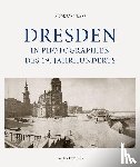 Krase, Andreas - Dresden in Photographien des 19. Jahrhunderts