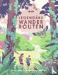  - Lonely Planet Legendäre Wanderrouten
