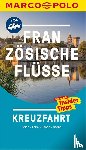  - MARCO POLO Reiseführer Französische Flüsse Kreuzfahrt