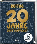Ruthe, Ralph - 20 Jahre Shit happens!
