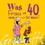 Kernbach, Michael - Geschafft! Was Frau mit 40 nicht mehr tun muss!