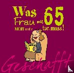 Kernbach, Michael - Geschafft! Was Frau mit 65 nicht mehr tun muss!