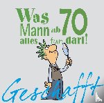 Kernbach, Michael - Geschafft! Was Mann ab 70 alles tun darf
