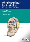 Ogal, H. P., Kolster, Bernard C. - Ohrakupunktur für Praktiker