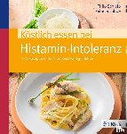 Schleip, Thilo, Lübbe, Isabella - Köstlich essen bei Histamin-Intoleranz