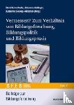  - Vermessen? Zum Verhältnis von Bildungsforschung, Bildungspolitik und Bildungspraxis