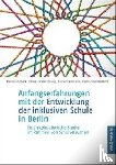 Ahrbeck, Bernd, Fickler-Stang, Ulrike, Lehmann, Rainer, Weiland, Katharina - Anfangserfahrungen mit der Entwicklung der inklusiven Schule in Berlin