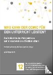  - Was kann der Comic für den Unterricht leisten?