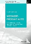 Winkler, Anna-Maria - Wegwerfprodukt Auto