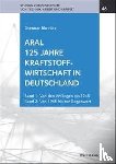 Bleidick, Dietmar - Aral. 125 Jahre Kraftstoffwirtschaft in Deutschland